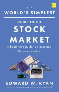 The World's Simplest Guide to the Stock Market: An introduction to companies, stocks, and making...