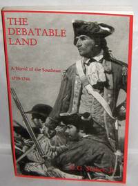 The Debatable Land: A Novel of the Southeast 1739-1746