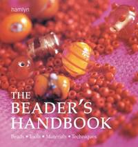 The Beader's Handbook: Beads, tools, materials, techniques