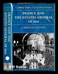 France and the estates general of 1614 / J. Michael Hayden