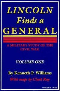 Lincoln Finds a General : A Military Study of the Civil War, Volume One