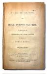 The Bible Against Slavery: An Inquiry into the Patriarchal and Mosaic Systems on the Subject of Human Rights