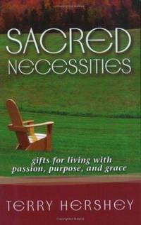 Sacred Necessities : Gifts for Living with Passion, Purpose, and Grace