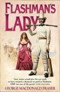 Flashman&#039;s Lady: From the Flashman Papers, 1842-45 by George MacDonald Fraser - 1999-02-07