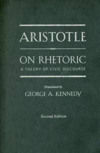 On Rhetoric : A Theory of Civic Discourse