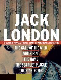 Jack London: Five Classic Novels from a Giant of American Literature