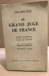 image of Au grand juge de france / enquete en revision d'un arret de cour de justice