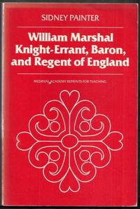 William Marshal Knight-Errant, Baron, and Regent of England