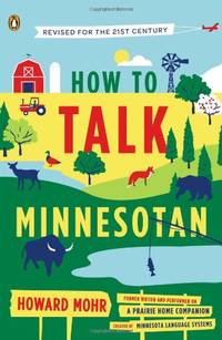 image of How to Talk Minnesotan: Revised for the 21st Century