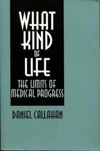 What Kind of Life?: The Limits of Medical Progress
