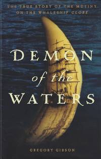 image of Demon of the Waters: The True Story of the Mutiny on the Whaleship Globe