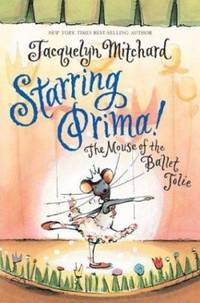 Starring Prima! : The Mouse of the Ballet Jolie