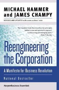 Reengineering the Corporation : A Manifesto for Business Revolution