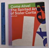 Come Alive!: The Spirited Art of Sister Corita