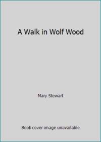 A Walk in Wolf Wood by Mary Stewart - 1984