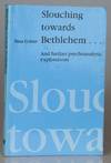 Slouching Towards Bethlehem...: And Further Psychoanalytic Explorations