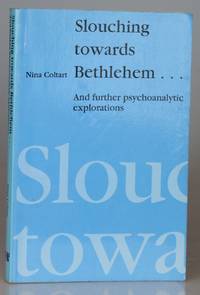 Slouching Towards Bethlehem...: And Further Psychoanalytic Explorations by Nina Coltart - Paperback - 1st UK Edition. - 1992 - from Besleys Books (SKU: AR33BLKBLU9C)