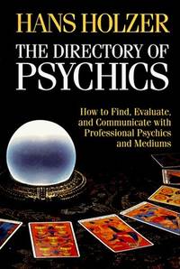 The Directory of Psychics: How to Find, Evaluate, and Communicate With Professional Psychics and...