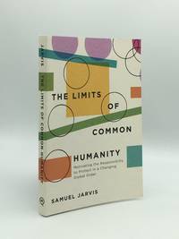 THE LIMITS OF COMMON HUMANITY Motivating the Responsibility to Protect in a Changing Global Order by JARVIS Samuel