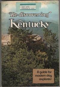 Rediscovering Kentucky A Guide for Modern Day Explorers. by McDowell, Robert Emmett - 1971