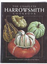 COMPLETE Harrowsmith Cookbook - All Three Cook Books in One Volume, compiled from Private Recipe...