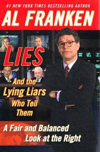 Lies (And the Lying Liars Who Tell Them)  A Fair and Balanced Look at the  Right