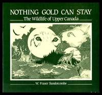 NOTHING GOLD CAN STAY - The Wildlife of Upper Canada