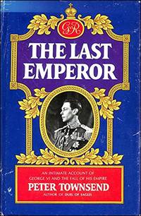 The Last Emperor: An Intimate Account of George VI and the Fall of His Empire