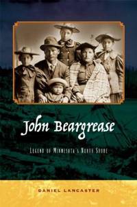 John Beargrease : Legend of Minnesota's North Shore