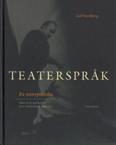 Teaterspråk - en teaterpraktika. Ord och begrepp…