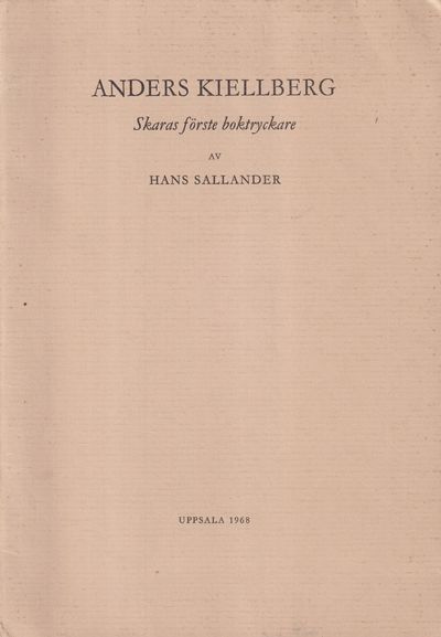 Anders Kiellberg. Skaras förste boktryckare [=…