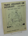 Trade unionism or socialism; the revolt against work. Solidarity Pamphlet no. 47