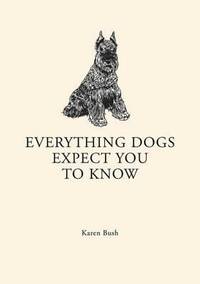 Everything Dogs Expect You to Know