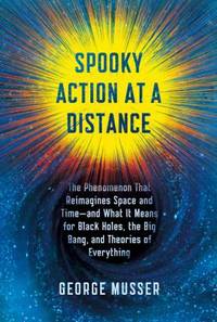 Spooky Action at a Distance: The Phenomenon That Reimagines Space and Time--And What It Means for...
