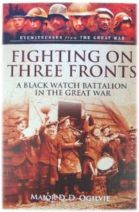 Fighting on Three Fronts: A Black Watch Battalion in the Great War