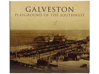 Galveston: Playground of the Southwest