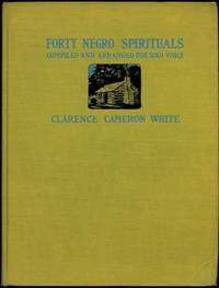 FORTY (40) NEGRO SPIRITUALS COMPILED &amp; ARRANGED FOR SOLO VOICE WITH PIANOFORTE ACCOMPANIMENT by White, Clarence Cameron - 1927-01-01