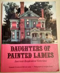 Daughters of Painted Ladies: America&#039;s Resplendent Victorians by Elizabeth Pomada; Michael Larsen; Douglas Keister [Photographer] - 1987-11-10