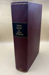 Sanchez Cordubensis E Societate Jesu, De Sancto Matrimonii Sacramento Disputationum. Posterior et Accuratior editio (Thomae Sanchez de Matrimoni)