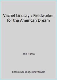 Vachel Lindsay : Fieldworker for the American Dream
