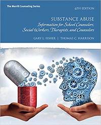 Substance Abuse: Information for School Counselors, Social Workers, Therapists, and Counselors...