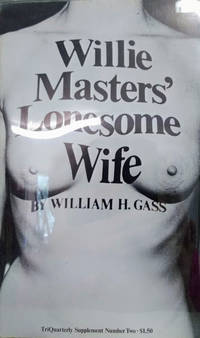 Willie Masters&#039; Lonesome Wife:  TriQuarterly Supplement Number Two by Gass, William H - 1968