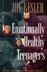 Emotionally Healthy Teenagers Guide Your Teens to Successful Independent  Adulthood