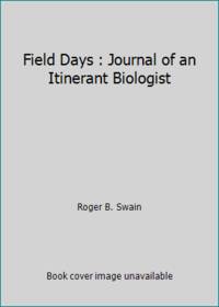 Field Days : Journal of an Itinerant Biologist