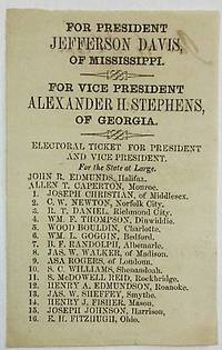 FOR PRESIDENT JEFFERSON DAVIS, OF MISSISSIPPI. FOR VICE PRESIDENT ALEXANDER H. STEPHENS, OF GEORGIA. ELECTORAL TICKET FOR PRESIDENT AND VICE PRESIDENT. FOR THE STATE AT LARGE. JOHN R. EDMUNDS, HALIFAX. ALLENT T. CAPERTON, MONROE.. by Virginia Confederate Presidential Election Ticket - 1861 - from David M. Lesser, Fine Antiquarian Books LLC (SKU: 33882)