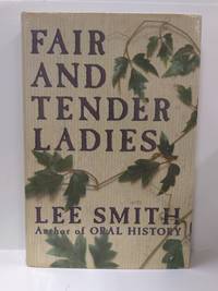 Fair and Tender Ladies by Lee Smith
- Hardcover
- 1988
- from Fleur Fine Books (SKU: 9780399133824)
