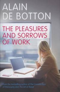 The Pleasures and Sorrows of Work