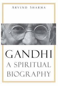 Gandhi : A Spiritual Biography