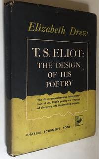 T.S.Eliot: The Design of His Poetry by Elizabeth Drew - First Edition - 1949 - from Once Upon A Time (SKU: 013281)