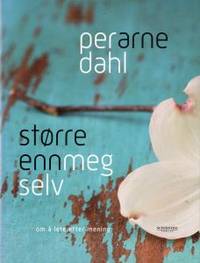 Større enn meg selv. Om å lete etter mening